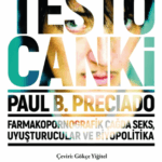 Testo Canki - Farmakopornografik Çağda Seks, Uyuşturucular ve Biyopolitika