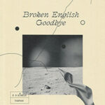 Broken English Goodbye