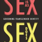 Sex Is As Sex Does: Governing Transgender Identity