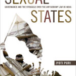 Sexual States: Governance and the Struggle over the Antisodomy Law in India